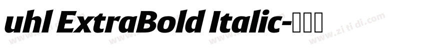 uhl ExtraBold Italic字体转换